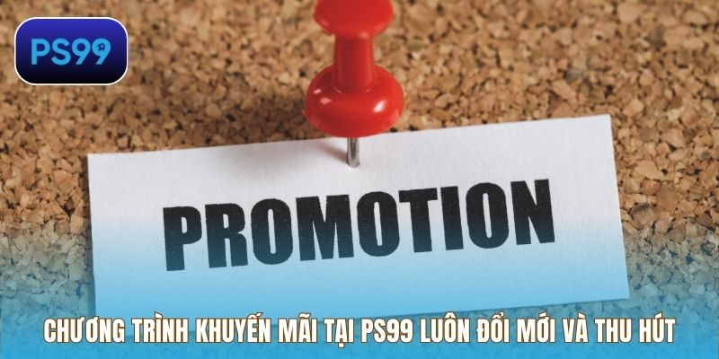 Chương trình khuyến mãi tại PS99 luôn đổi mới và thu hút